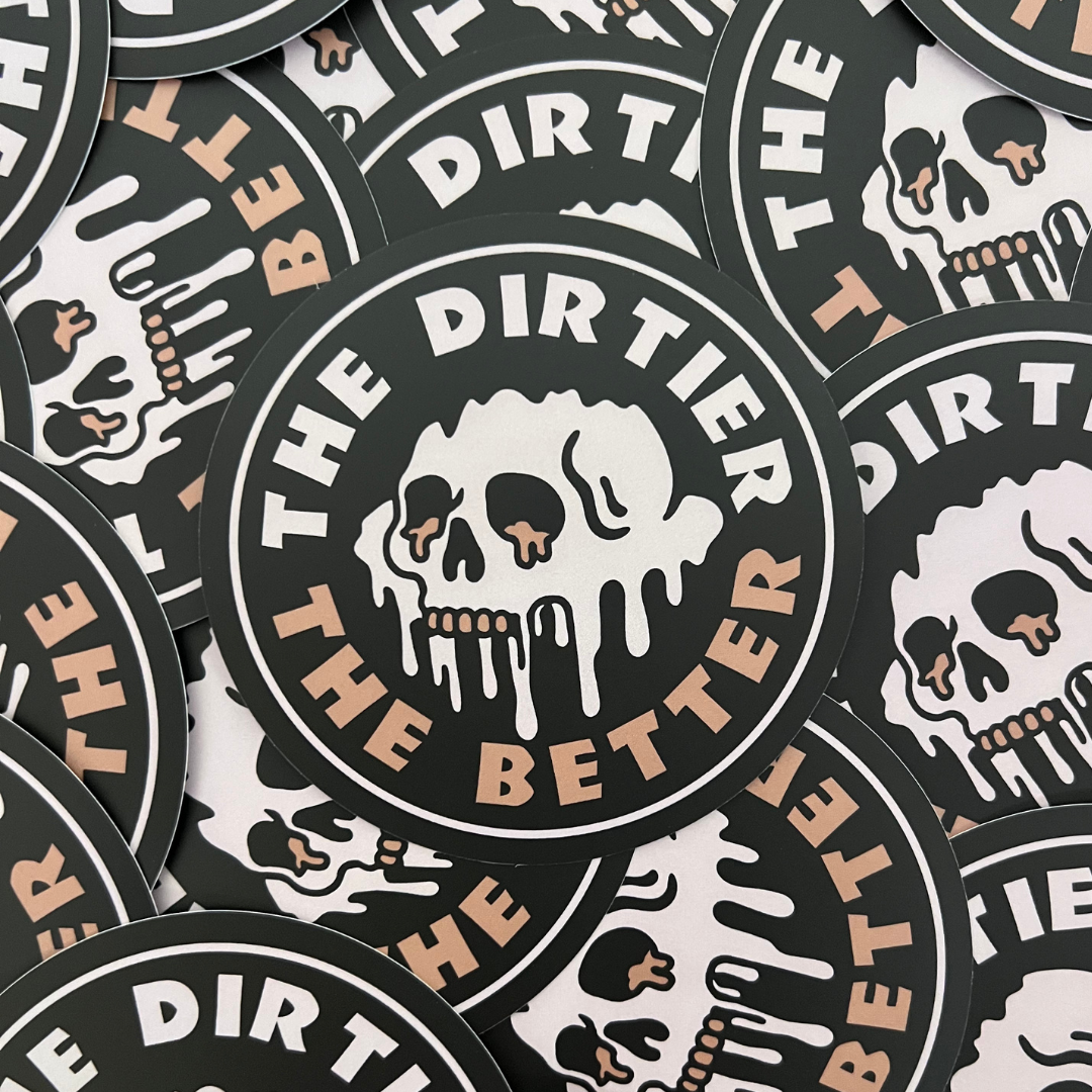 The Dirtier The Better Sticker