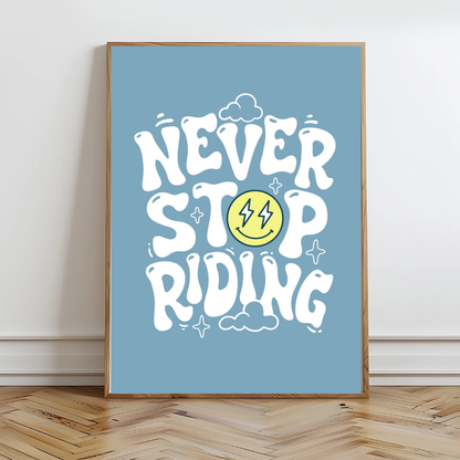 Never Stop Riding Wall Prints - Digital Download