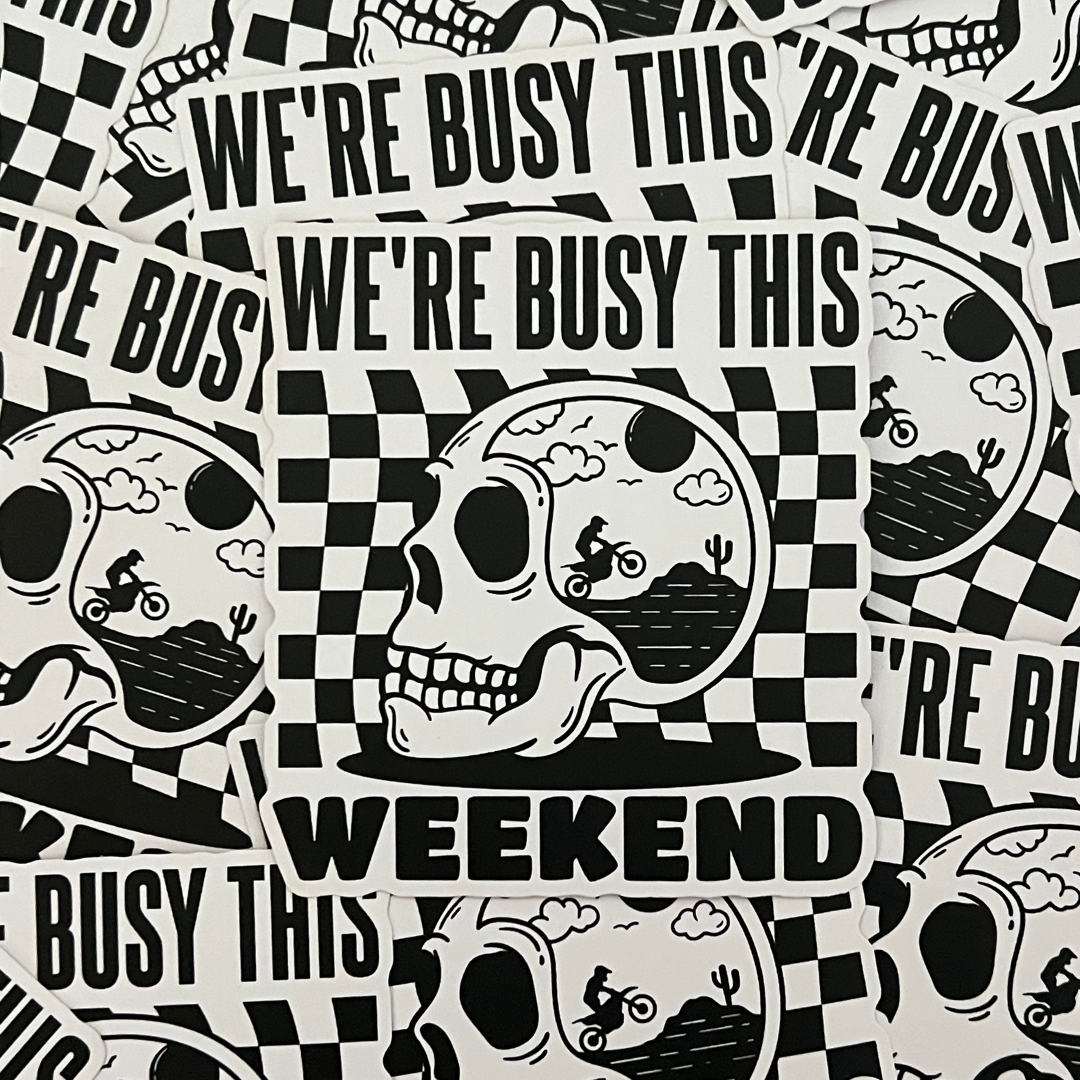 We’re Busy This Weekend Sticker