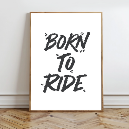 Born To Ride Wall Prints - Digital Download