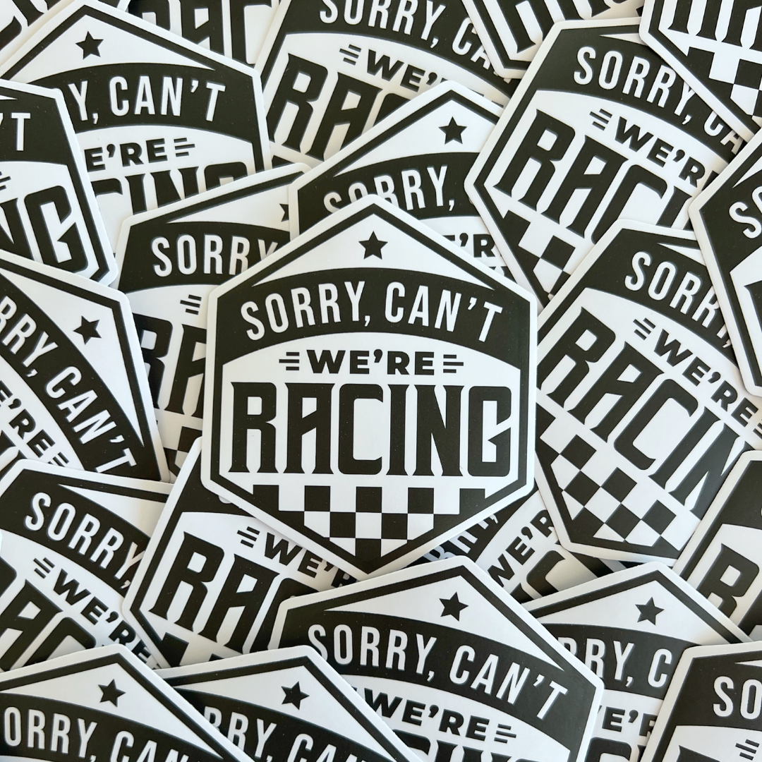 Sorry Can't We're Racing Sticker