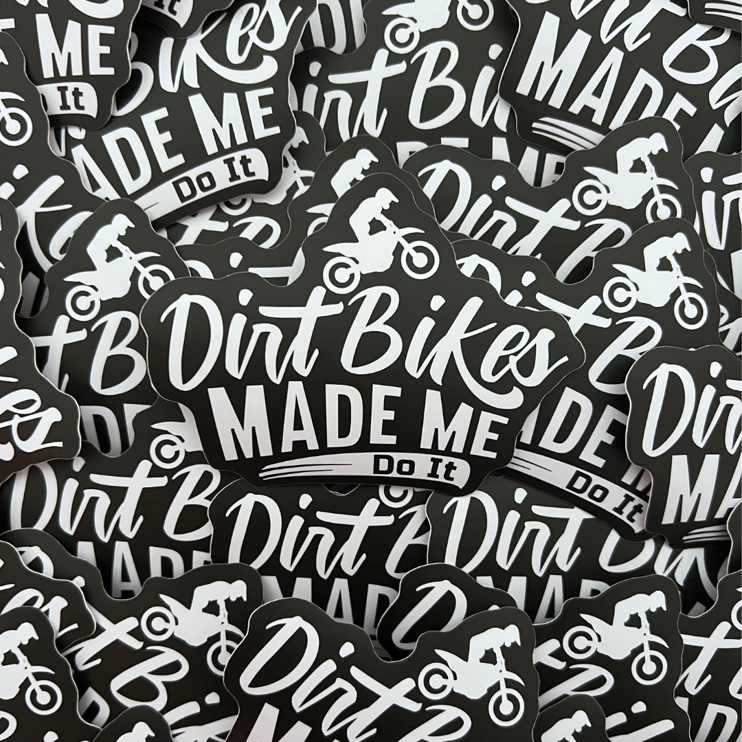 Dirt Bikes Made Me Do It Sticker